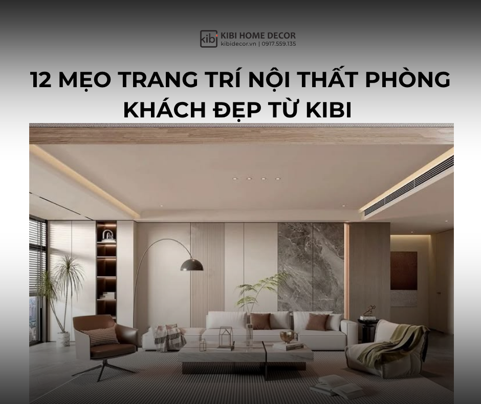 12-meo-trang-tri-noi-that-phong-khach-dep-tu-kibi-home-decor